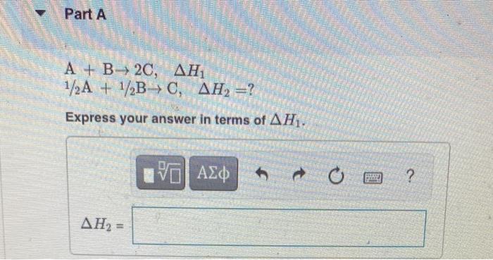 Solved Part A A B και 2C, ΔΗ, + 1/2 A - 1/Β και C, ΔΗ =? | Chegg.com