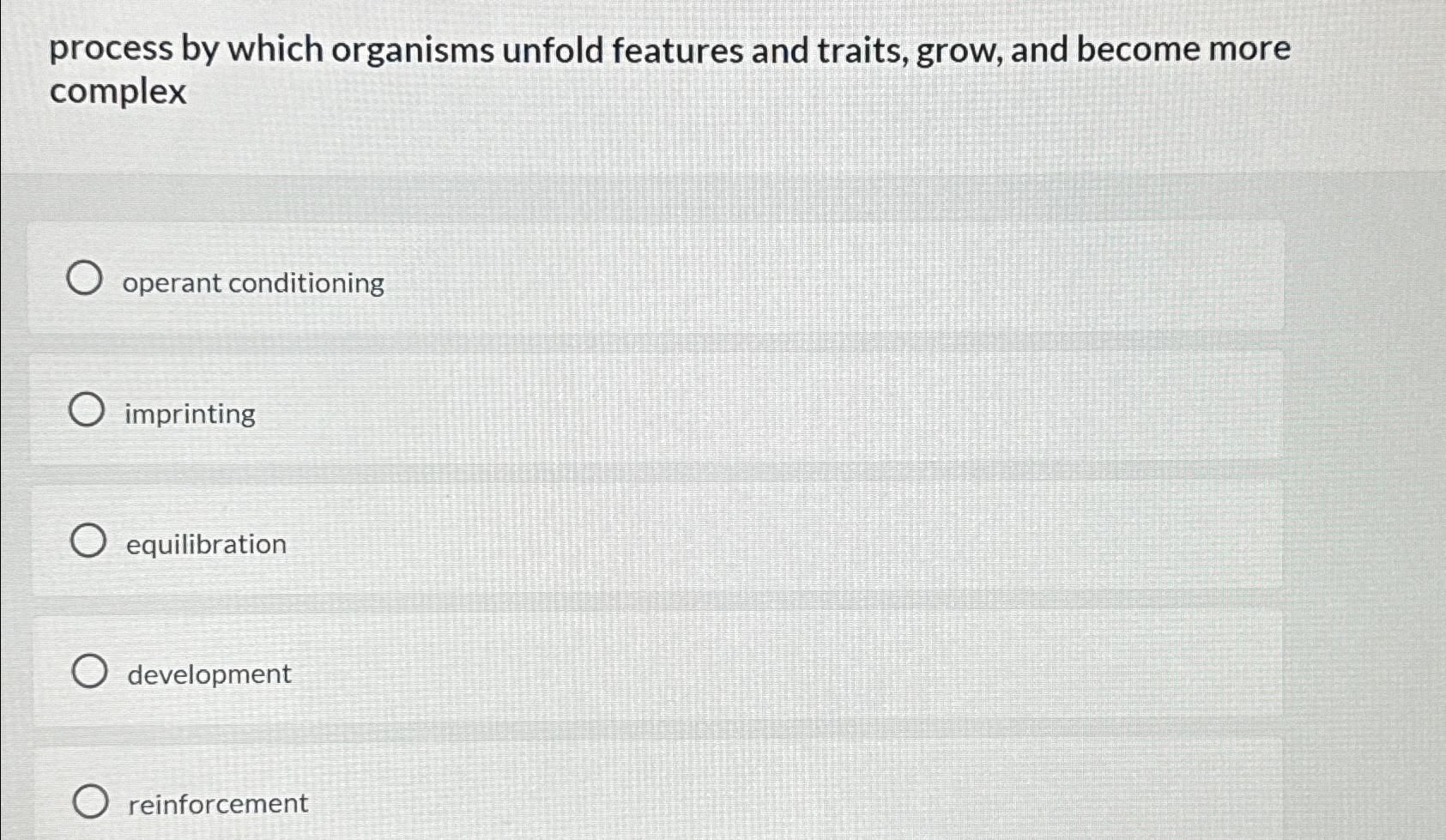 Solved process by which organisms unfold features and | Chegg.com
