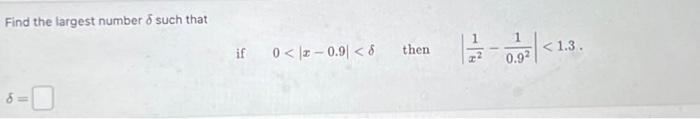 Solved Find the largest number & such that -0 8= if 0