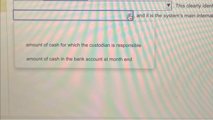 amount of cash for which the custodian is responsible amount of cash in the bank account at month end