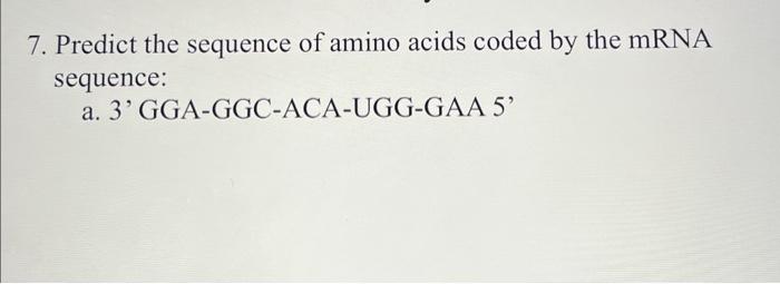 Solved 7. Predict the sequence of amino acids coded by the | Chegg.com