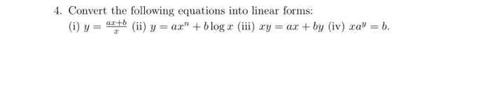 Solved 4. Convert the following equations into linear forms: | Chegg.com