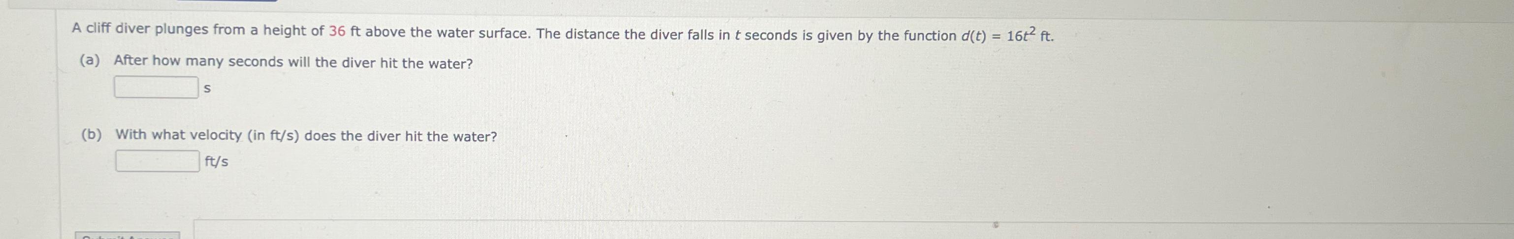 Solved A cliff diver plunges from a height of 36ft ﻿above | Chegg.com