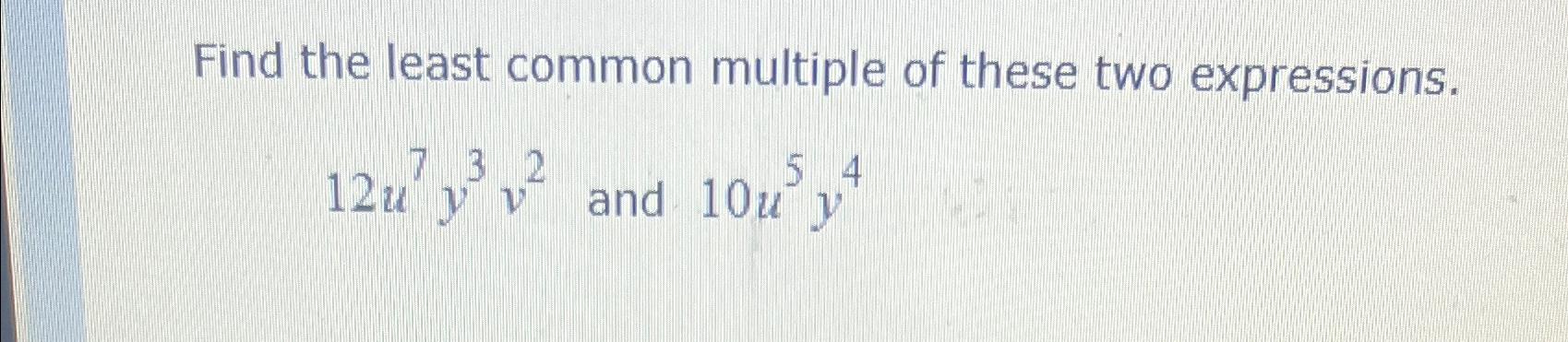 Solved Find the least common multiple of these two | Chegg.com