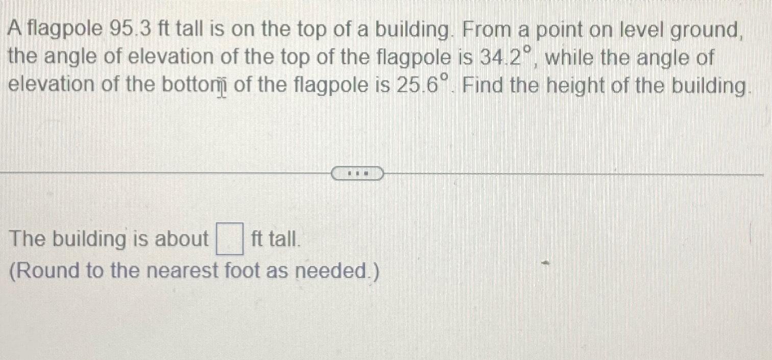 Solved A flagpole 95.3ft ﻿tall is on the top of a building. | Chegg.com