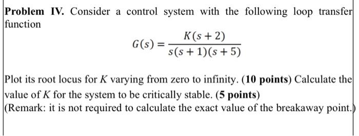 Solved Problem IV. Consider a control system with the | Chegg.com
