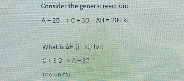 Solved Consider the generic reaction: A + 2B --> C + 3D AH = | Chegg.com