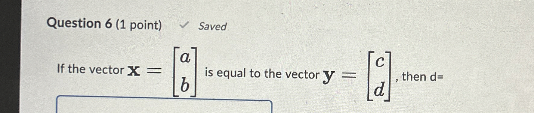 Solved Question 6 (1 ﻿point) ﻿SavedIf the vector x=[ab] ﻿is | Chegg.com