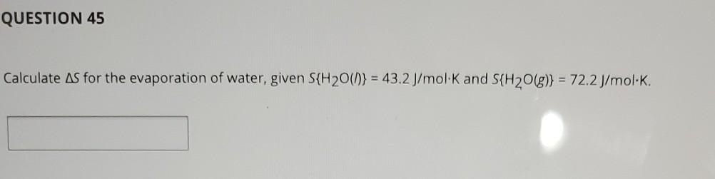 Solved QUESTION 45 Calculate As for the evaporation of | Chegg.com