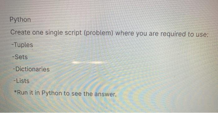 Solved Python Create one single script (problem) where you | Chegg.com