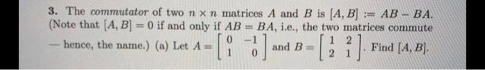 Solved 3. The commutator of two n x n matrices A and B is | Chegg.com