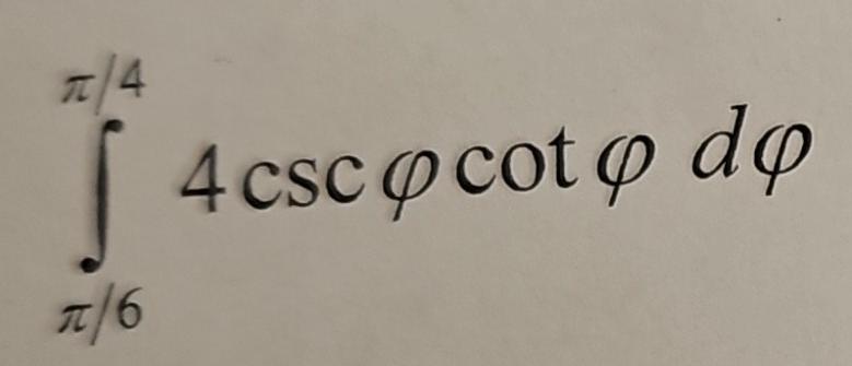 Solved ∫π6π44cscφcotφdφ | Chegg.com