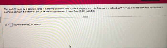 Solved The work W done by a constant force F in moving an | Chegg.com