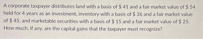 Solved A corporate taxpayer distributes land with a basis of | Chegg.com