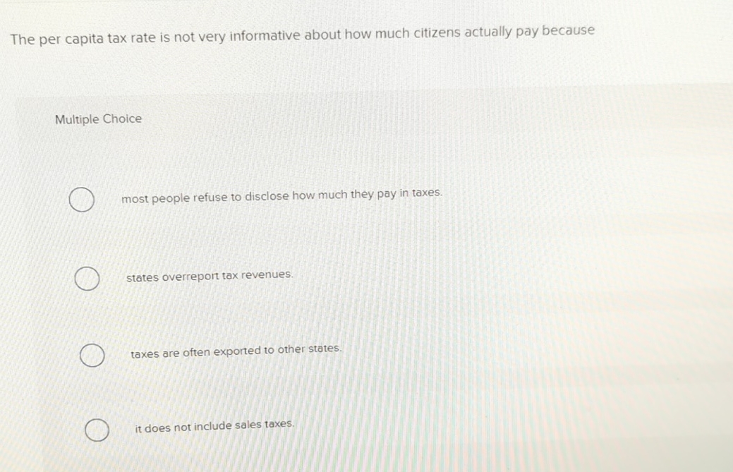 Solved The per capita tax rate is not very informative about