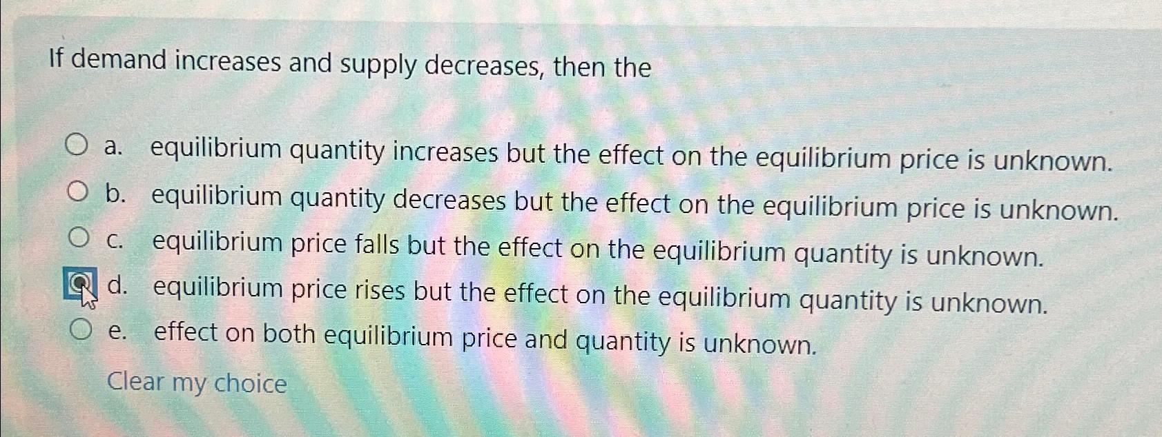 Solved If demand increases and supply decreases, then thea. | Chegg.com