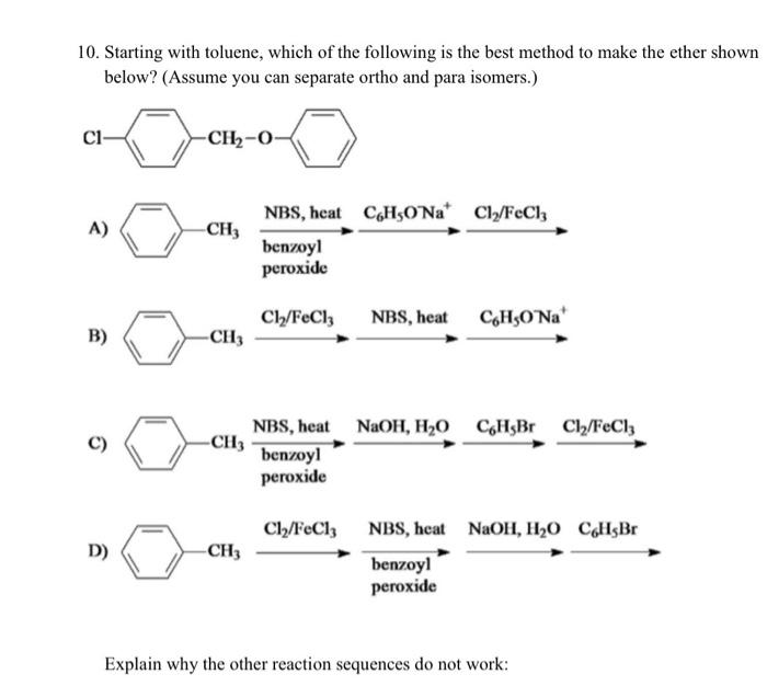 10. Starting with toluene, which of the following is the best method to make the ether shown
below? (Assume you can separate 