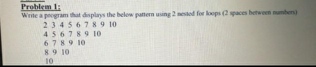 Solved Problem 1: Write a program that displays the below | Chegg.com