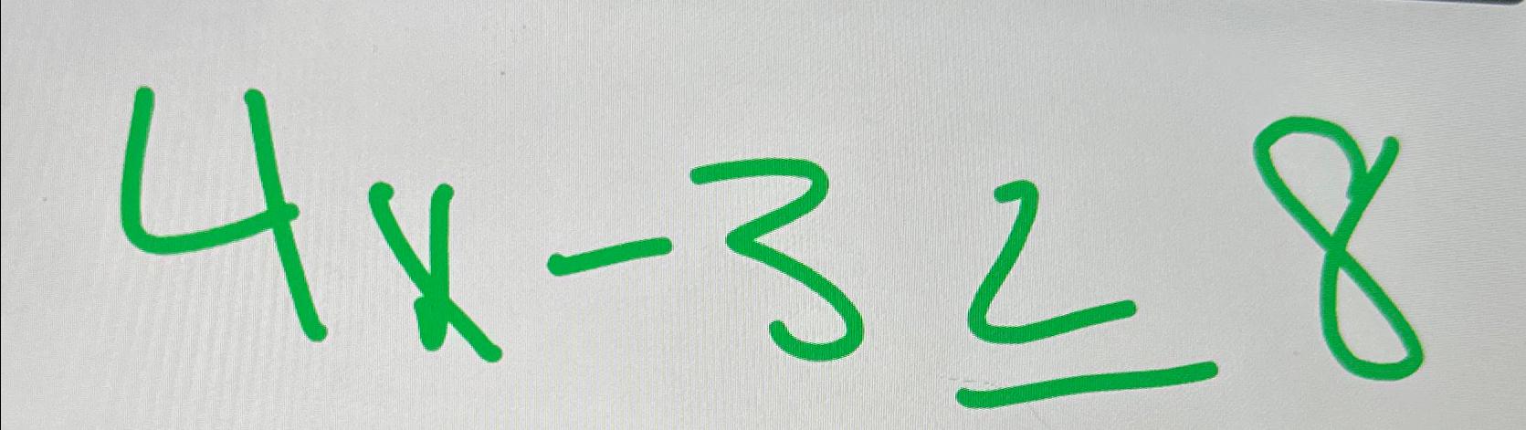 Solved 4x-3≤8 | Chegg.com