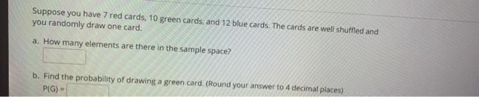 Solved Suppose you have 7 red cards, 10 green cards, and 12 | Chegg.com