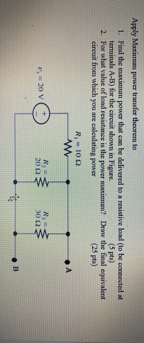 Solved Apply Maximum power transfer theorem to 1. Find the | Chegg.com