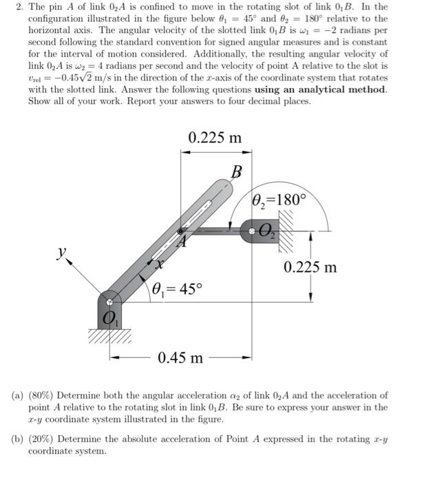Solved 2. The pin A of link 0.A is confined to move in the | Chegg.com