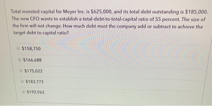 Solved Total invested capital for Meyer Inc. is $625,000 Solved Total invested capital for Meyer Inc. is $625,000