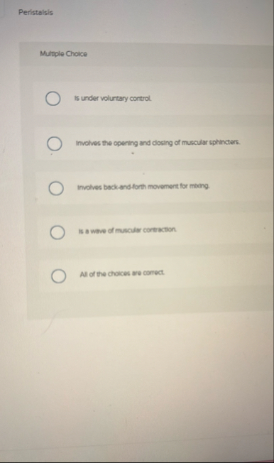 Solved PeristalsisMultiple ChoiceIs under voluntary | Chegg.com
