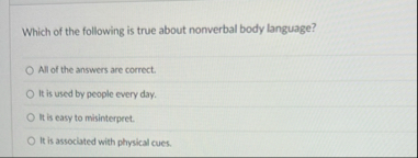 Solved Which of the following is true about nonverbal body | Chegg.com