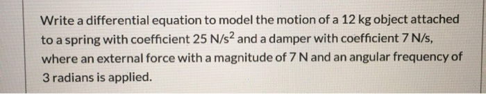 Solved Write a differential equation to model the motion of | Chegg.com