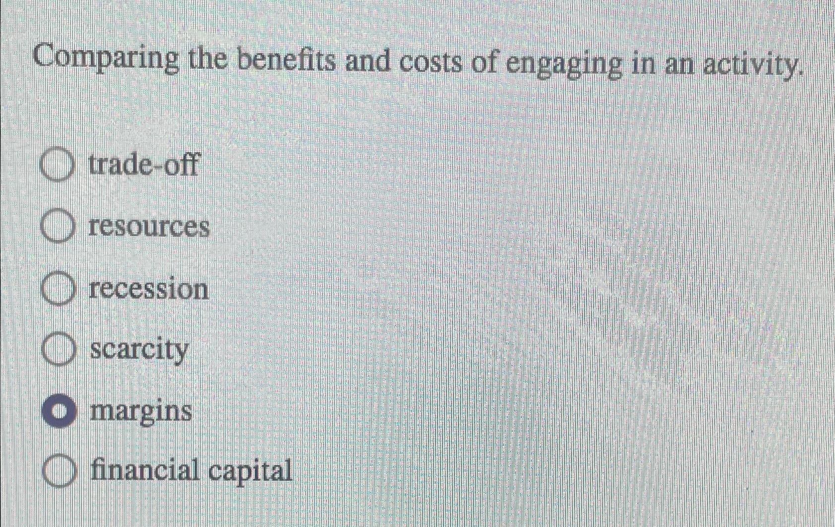 Solved Comparing the benefits and costs of engaging in an