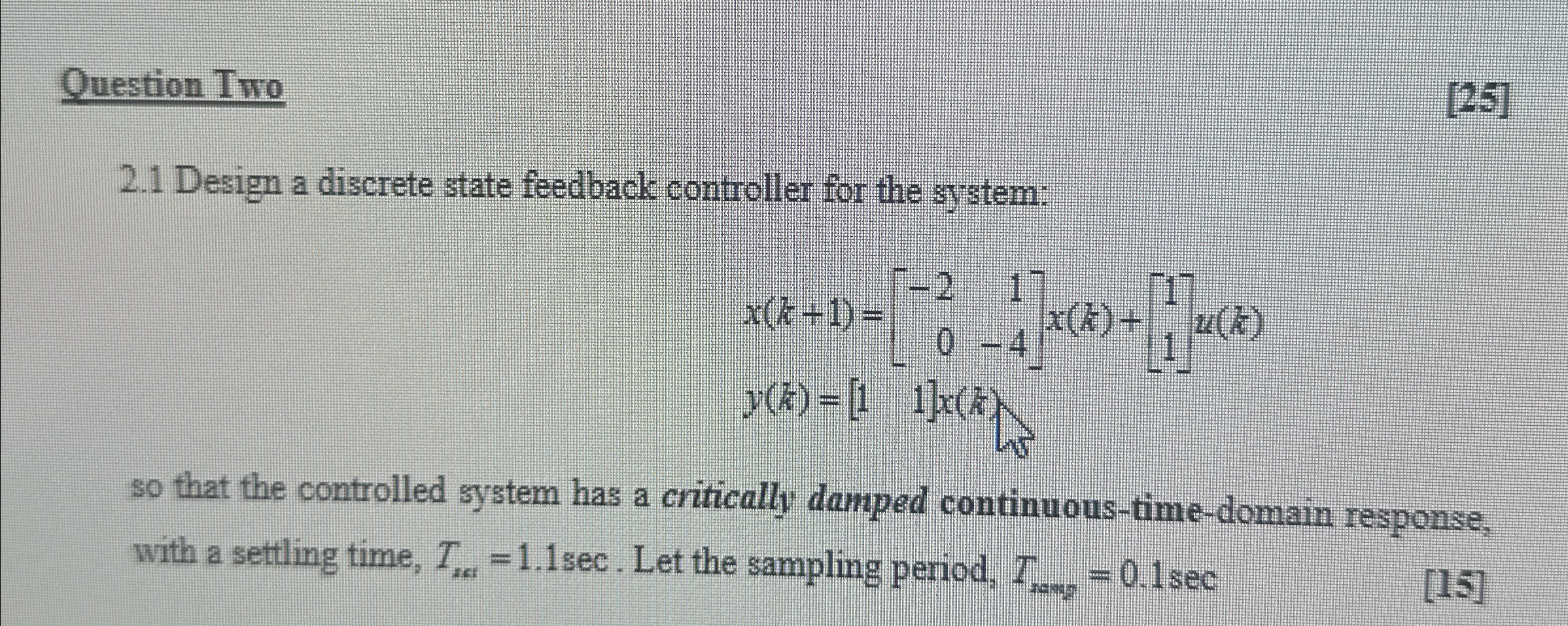 Solved Question Two[25]2.1 ﻿Design a discrete state feedback | Chegg.com