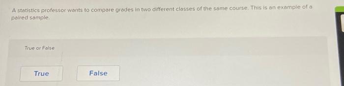 Solved A statistics professor wants to compare grades in two | Chegg.com