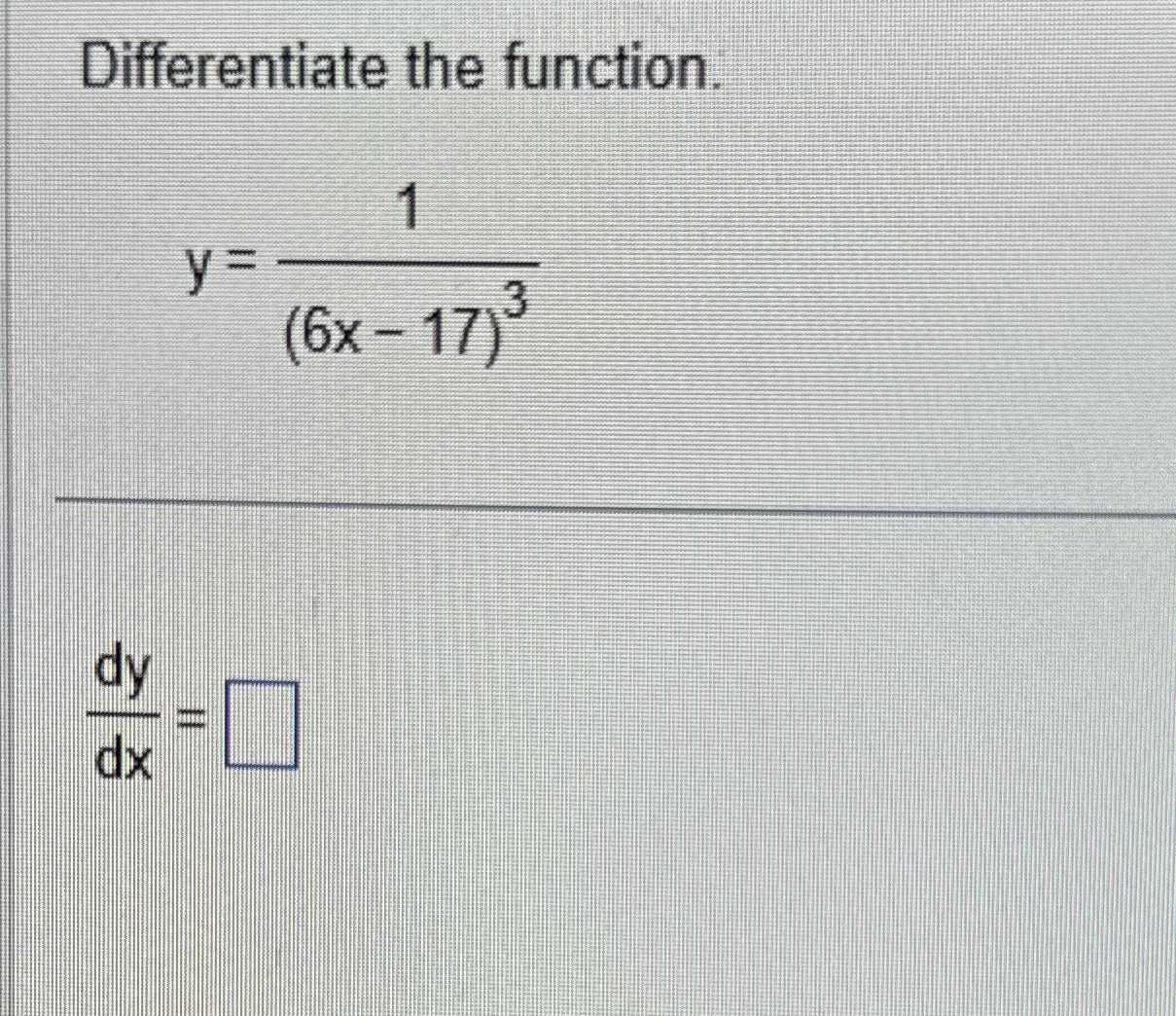 Solved Differentiate The Function Y 1 6x 17 3dydx