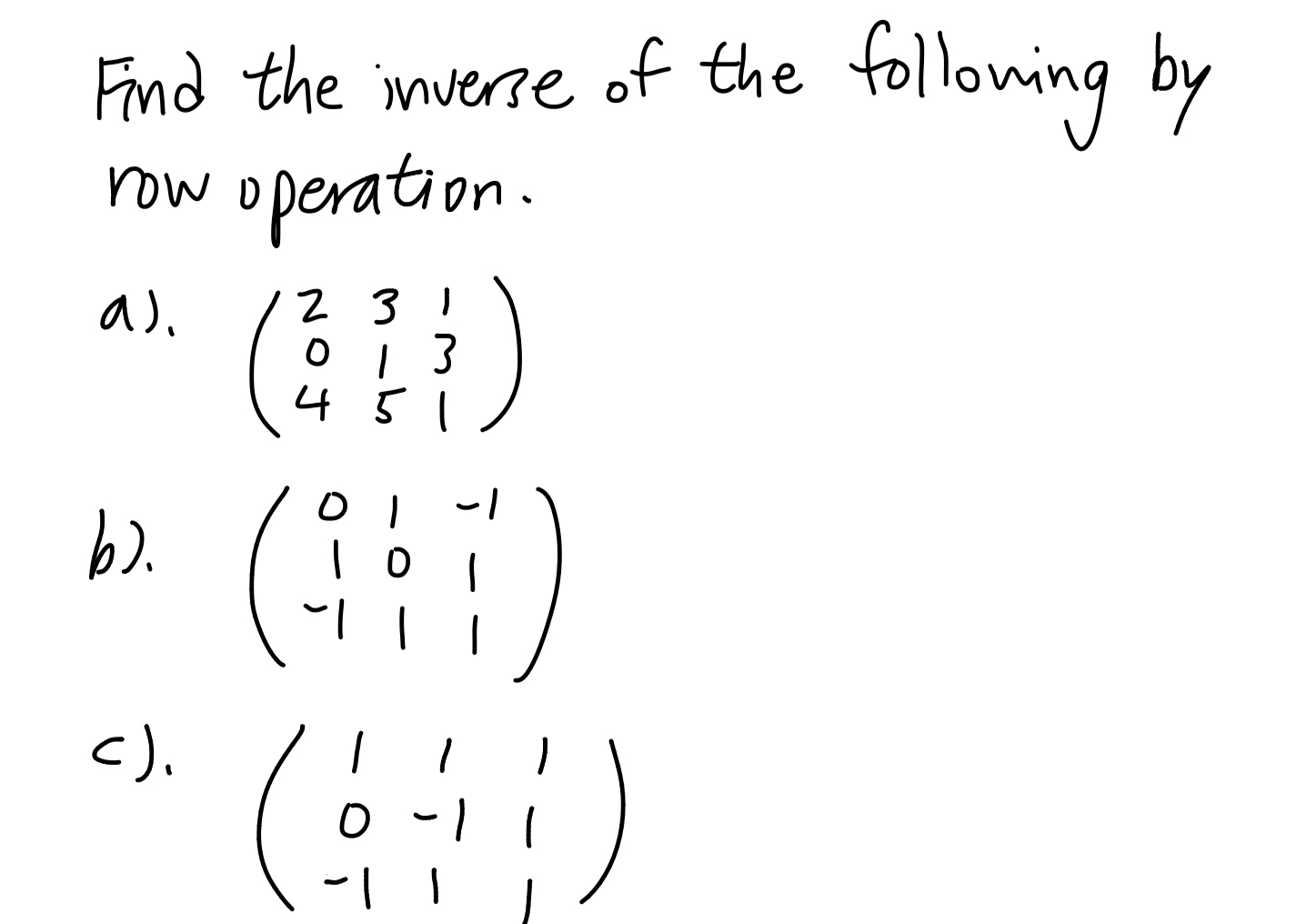 Solved Find the inverse of the folloning by row Chegg