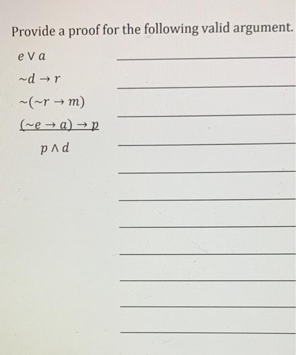 Solved Provide a proof for the following valid argument. eva | Chegg.com