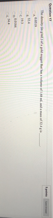 Solved Question 17 5 points Save Answer The density (in | Chegg.com