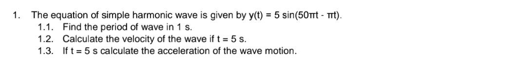 Solved 1. The equation of simple harmonic wave is given by | Chegg.com