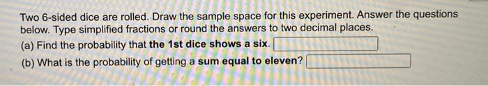 Solved Two 6-sided dice are rolled. Draw the sample space | Chegg.com
