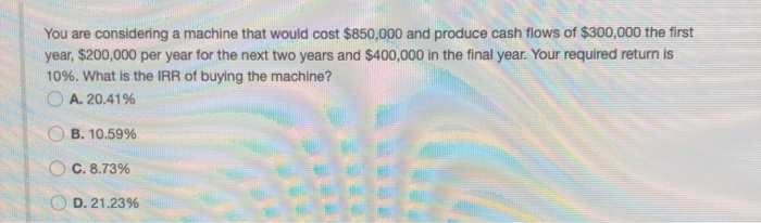 Solved You are considering a machine that would cost | Chegg.com