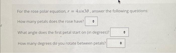 Solved For the rose polar equation, r = 4sin30, answer the | Chegg.com