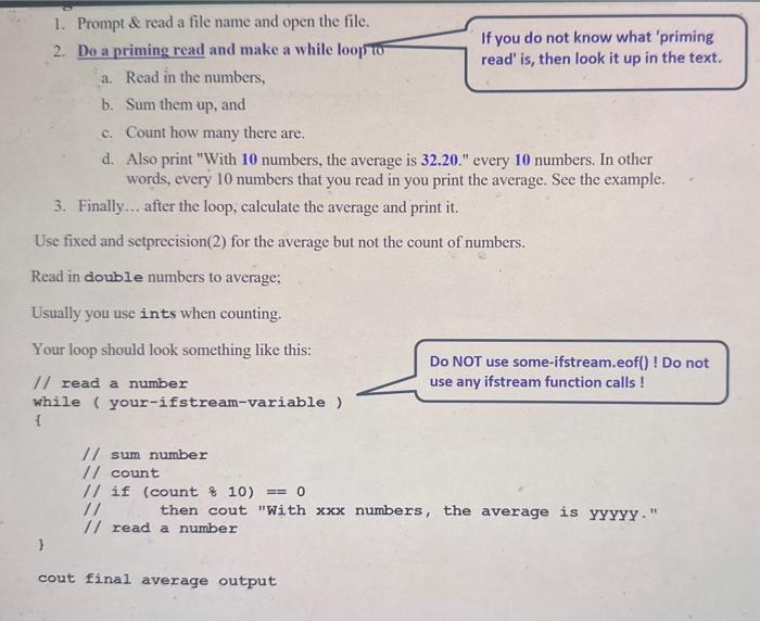 1. Prompt \& read a file name and open the file.
2. Do a priming read and make a while loopto
If you do not know what primin