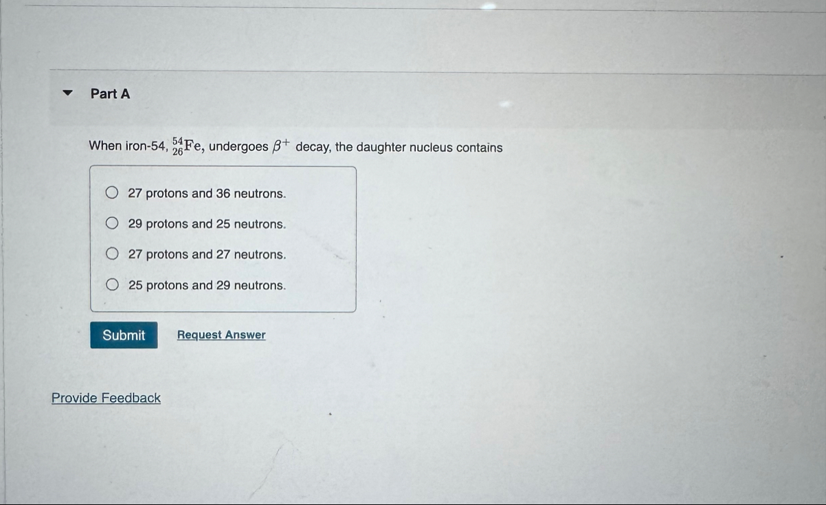 Solved Part AWhen iron-54, ?2654Fe, ﻿undergoes β decay, the | Chegg.com
