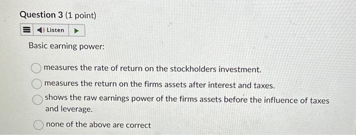 Solved Question 3 (1 point) Basic earning power: measures | Chegg.com