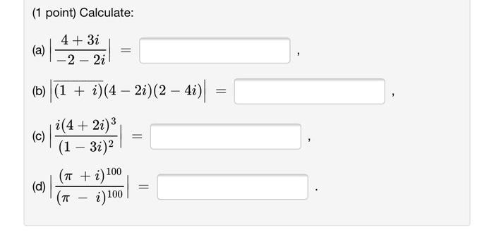 Solved (1 Point) Calculate: (b)|(1 + I)(4 – 2i)(2 – 4i)= + | Chegg.com