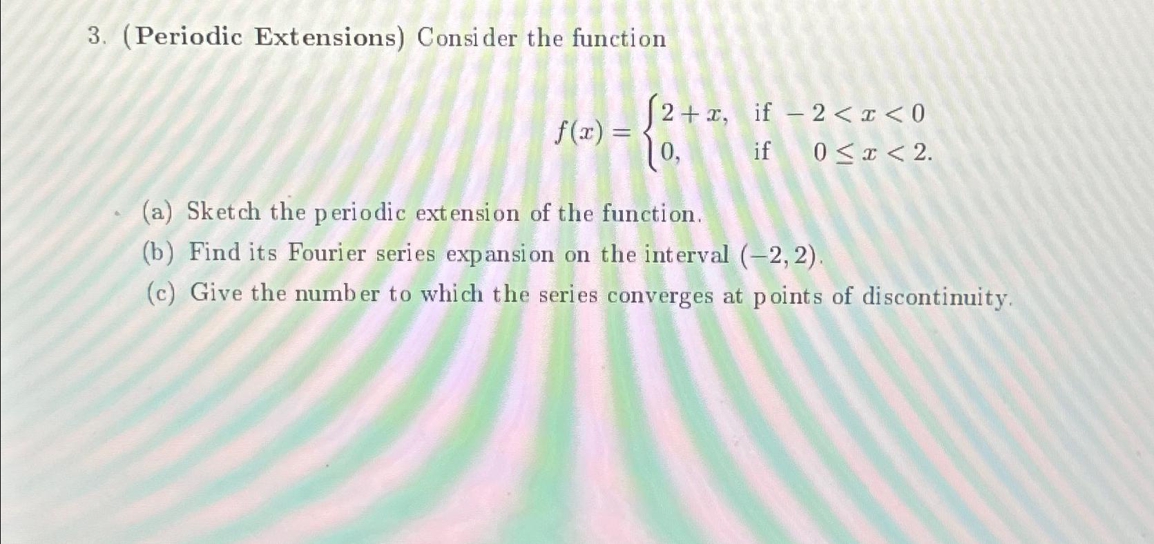 Solved (Periodic Extensions) ﻿Consider the function(2,2)