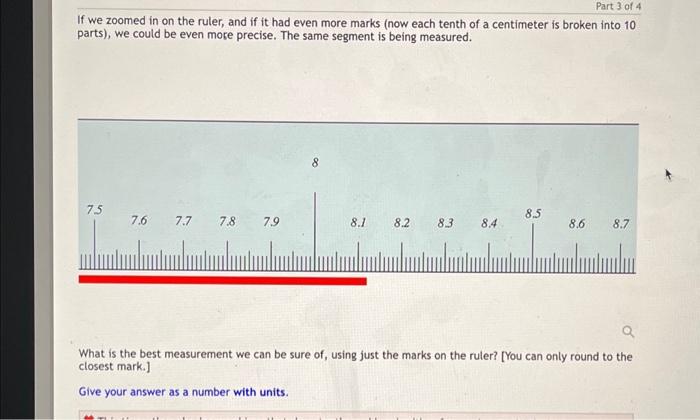 Solved Part 3 of If we zoomed in on the ruler, and if it had | Chegg.com