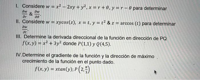 I. Considere \( w=x^{2}-2 x y+y^{2}, x=r+\theta, y=r-\theta \) para determinar \( \frac{\partial w}{\partial r} \& \frac{\par