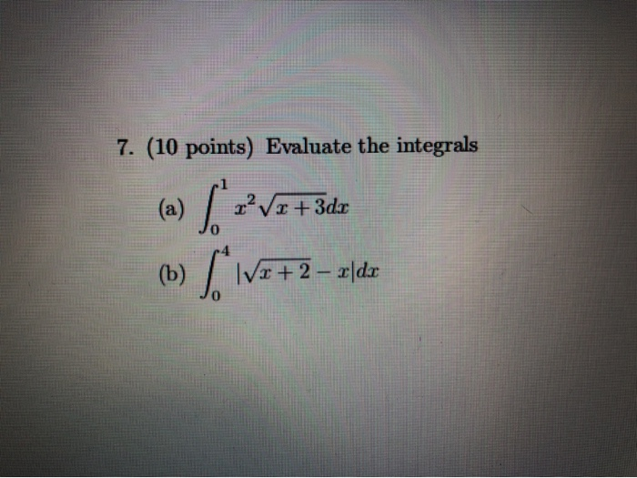 Solved 7 10 Points Evaluate The Integrals A Voor Chegg Com