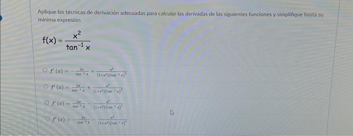 Aplique las técnicas de derivación adecuadas para calcular las derivadas de las siguientes funciones y simplifique hasta su m